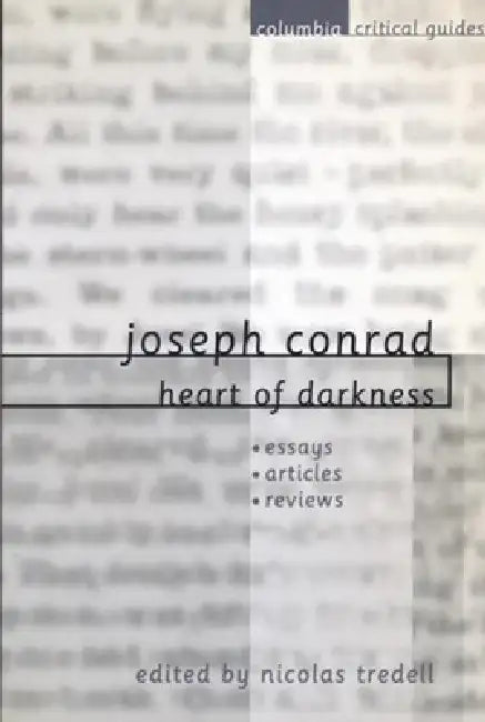 Joseph Conrad: Heart of Darkness: Essays, Articles, Reviews by Nicolas Tredell