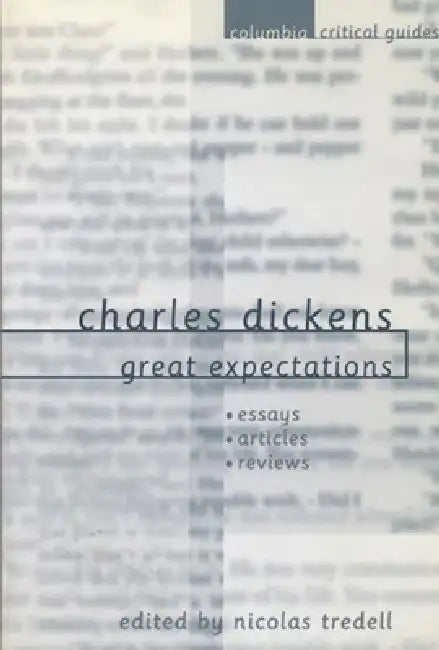 Charles Dickens: Great Expectations: Essays, Articles, Reviews by Nicolas Tredell