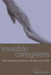 Invisible Caregivers: Older Adults Raising Children in the Wake of Hiv/AIDS by Daphne Joslin