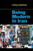 Being Modern in Iran by Fariba Adelkhah