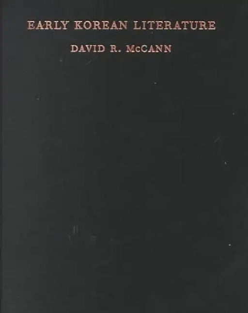 Early Korean Literature - Selections & I by David R Mccann