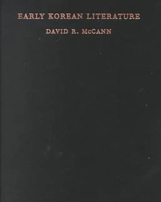 Early Korean Literature - Selections & I by David R Mccann