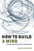 How to Build a Mind: Toward Machines with Imagination by Igor Aleksander