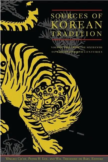 Sources of Korean Tradition: From the Sixteenth to the Twentieth Centuries by Peter Lee