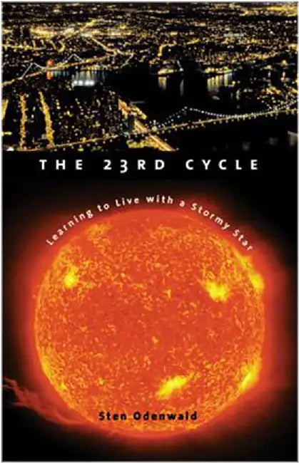The 23Rd Cycle: Learning to Live with a Stormy Star by Sten F. Odenwald