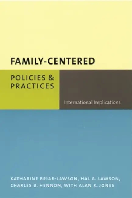 Family-Centered Policies and Practices: International Implications by Katharine Briar-Lawson, Hal Lawson, Charles Hennon