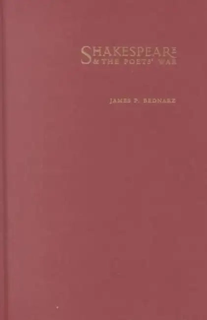 Shakespeare and the Poets' War by James P Bednarz