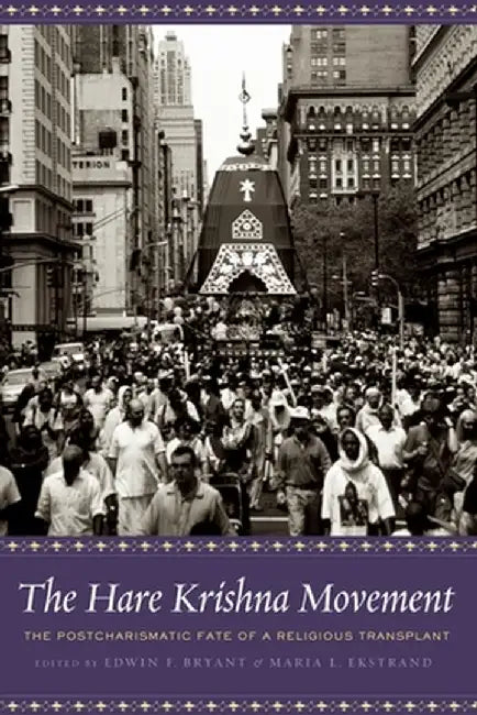 The Hare Krishna Movement: The Postcharismatic Fate of a Religious Transplant by Edwin Bryant