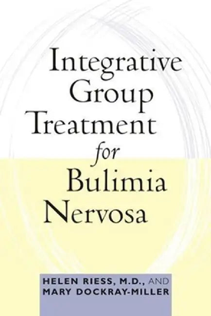 Integrative Group Treatment for Bulimia Nervosa by Helen Riess