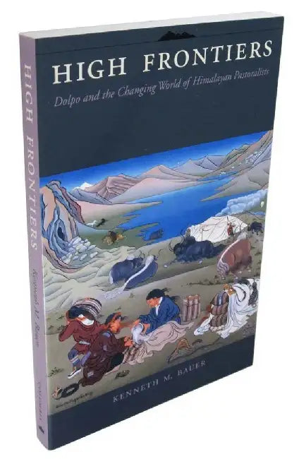 High Frontiers - Himalayan Pastoralists by K M Bauer