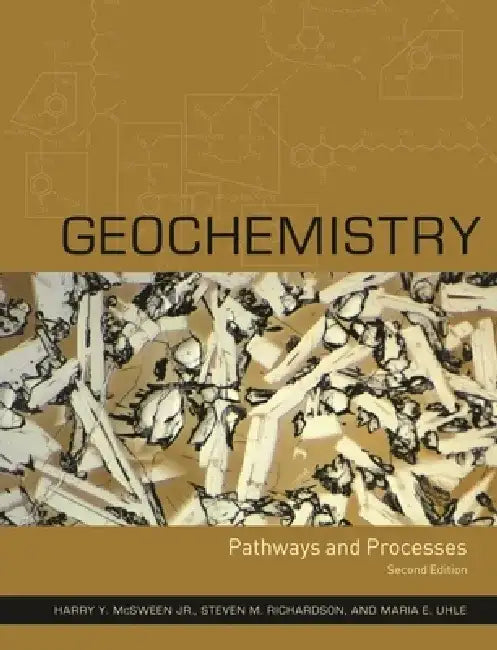 Geochemistry: Pathways and Processes by Harry McSween
