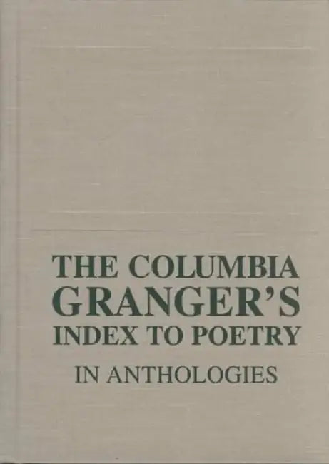 The Columbia Granger's Index to Poetry i by Tessa Kale