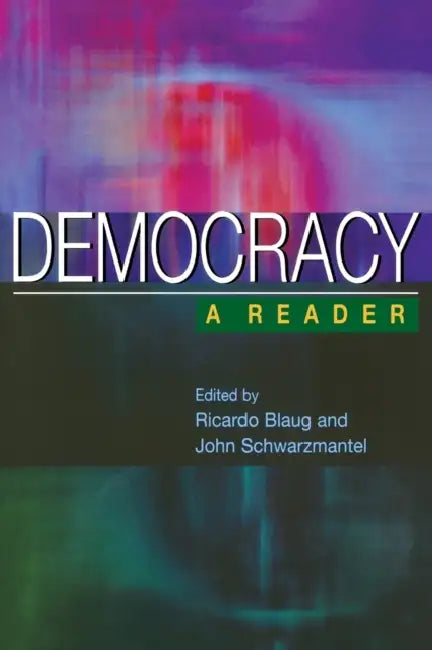 Democracy: A Reader by Ricardo Blaug, John Schwarzmantel