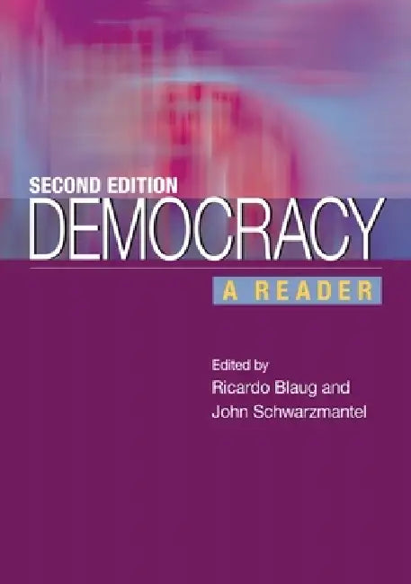 Democracy: A Reader by Ricardo Blaug, John Schwarzmantel