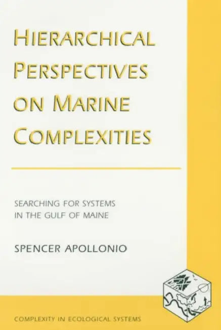 Hierarchical Perspectives on Marine Complexities: Searching for Systems in the Gulf of Maine by Spencer Apollonio
