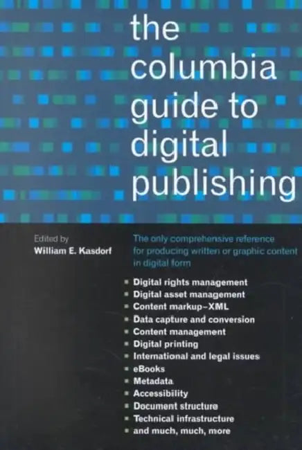 The Columbia Guide to Digital Publishing by William Kasdorf