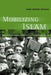 Mobilizing Islam: Religion, Activism, and Political Change in Egypt by Carrie Rosefsky Wickham