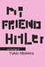 My Friend Hitler: And Other Plays by Yukio Mishima, Hiroaki Sato