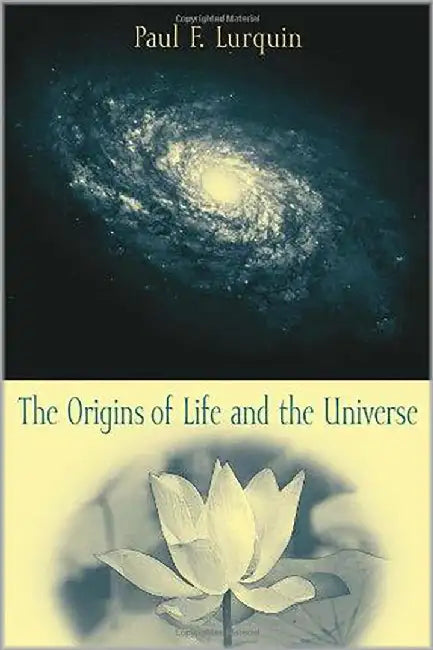 The Origins Of Life And The Universe by Paul F. Lurquin