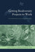 Getting Biodiversity Projects to Work: Towards More Effective Conservation and Development by Thomas Mcshane