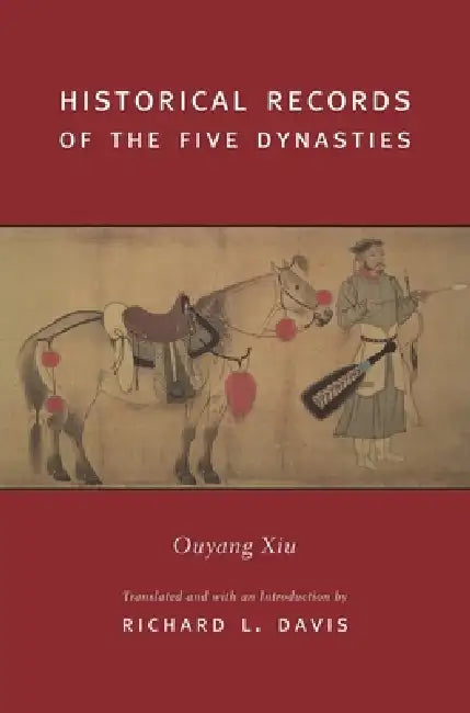 Historical Records of the Five Dynasties by Xiu Ouyang, Richard Davis