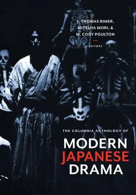 The Columbia Anthology of Modern Japanese Drama by J. Thomas Rimer