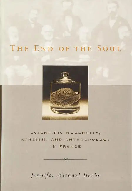 The End of the Soul - Scientific Moderni by Jennifer Hecht
