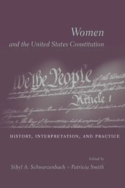 Women and the U.S. Constitution: History, Interpretation, and Practice by Sibyl Schwarzenbach