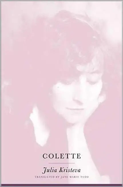Colette: European Perspectives by Julia Kristeva