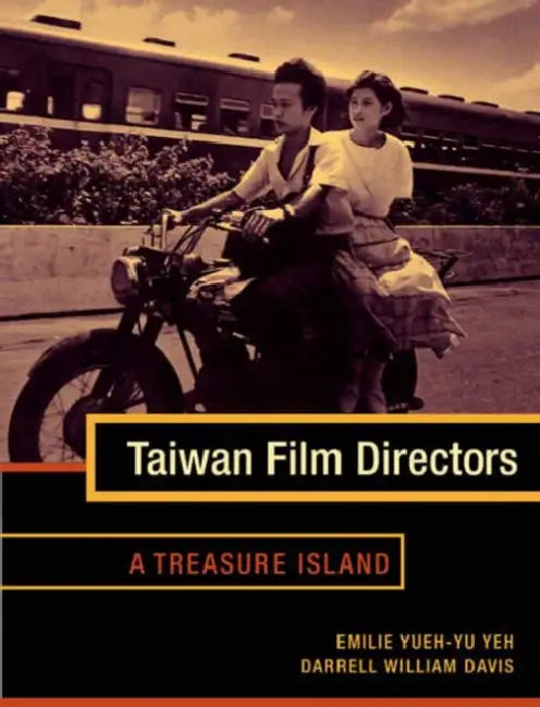 Taiwan Film Directors: A Treasure Island by Emilie Yueh Yeh, Darrell William Davis
