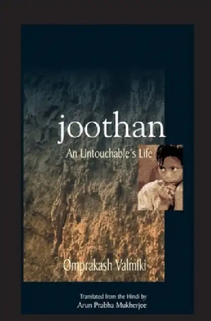 Joothan: An Untouchable's Life by Omprakash Valmiki, Arun Prabha Mukherjee, Arun Prabha Mukherjee