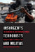 Insurgents, Terrorists, and Militias: The Warriors of Contemporary Combat by Richard Shultz
