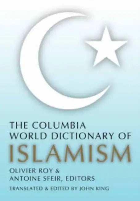 COLUMBIA WORLD DICT OF ISLAMIS by Olivier Roy