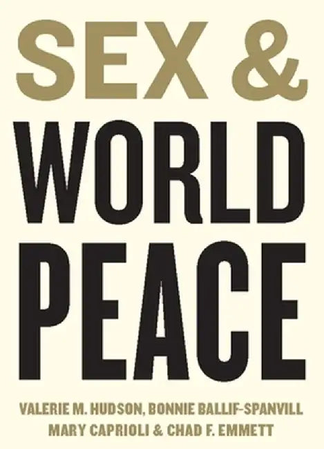 Sex and World Peace by Valerie Hudson
