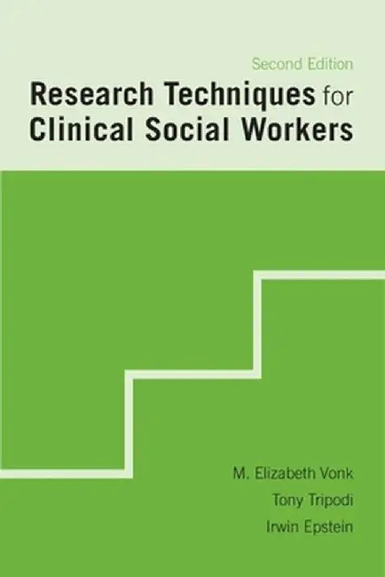 Research Techniques for Clinical Social Workers by M Elizabeth Vonk