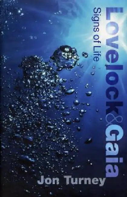 Lovelock and Gaia: Signs of Life by Jon Turney