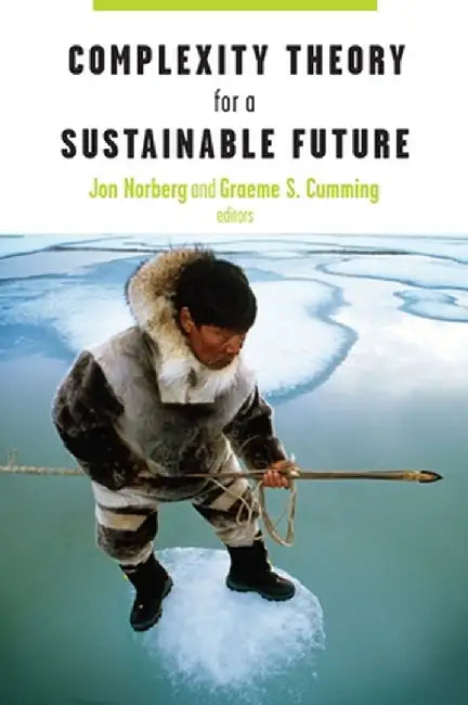 Complexity Theory for a Sustainable Future by Jon Norberg