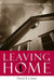 Leaving Home: The Art of Separating from Your Difficult Family by David Celani