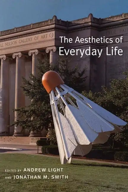 The Aesthetics of Everyday Life by Andrew Light