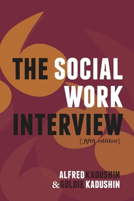 The Social Work Interview by Alfred Kadushin