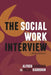 The Social Work Interview by Alfred Kadushin
