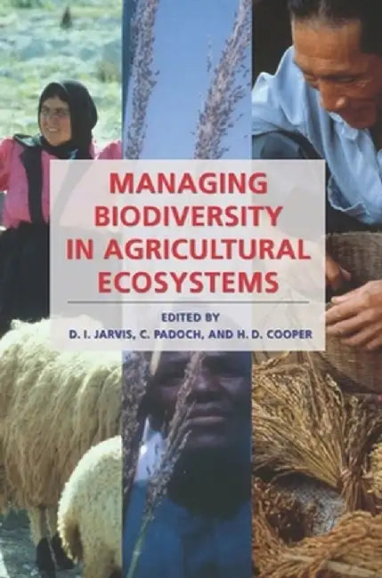 Managing Biodiversity in Agricultural Ecosystems by D. I. Jarvis