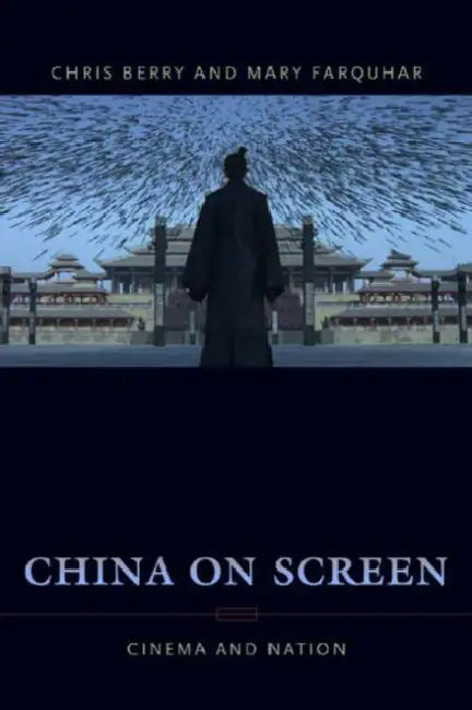 China on Screen: Cinema and Nation by Christopher Berry, Mary Ann Farquhar