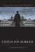 China on Screen: Cinema and Nation by Christopher Berry