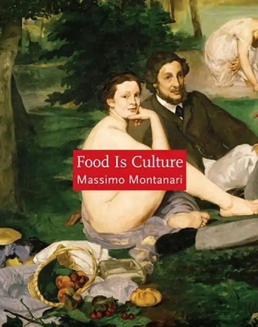 Food Is Culture by Massimo Montanari