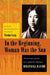 In the Beginning, Woman Was the Sun: The Autobiography of a Japanese Feminist by Raichō Hiratsuka, Teruko Craig