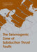 The Seismogenic Zone of Subduction Thrust Faults by Timothy Dixon, J. Casey Moore