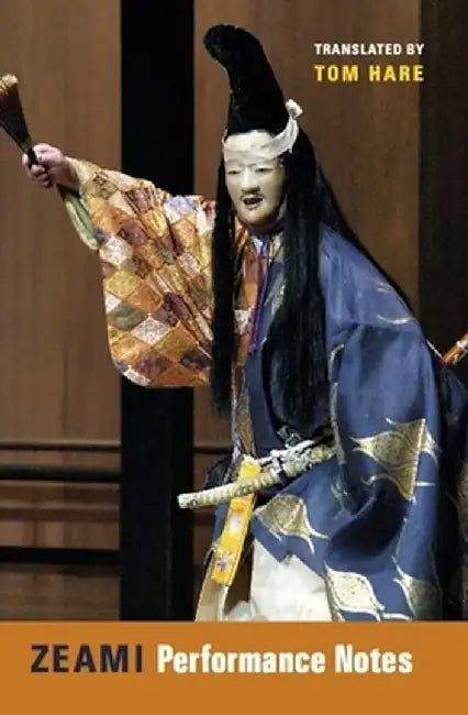 Zeami: Performance Notes by Tom Hare