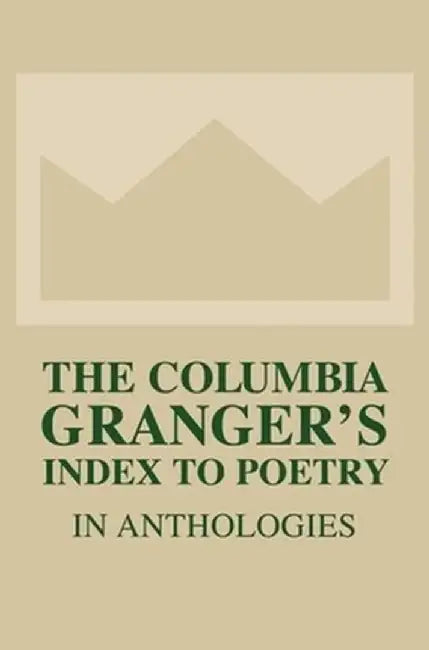 The Columbia Granger's Index to Poetry in Anthologies by Tessa Kale