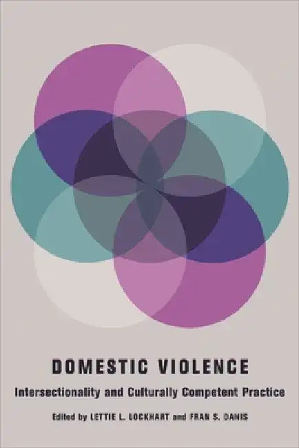 Domestic Violence: Intersectionality and Culturally Competent Practice by Lettie Lockhart